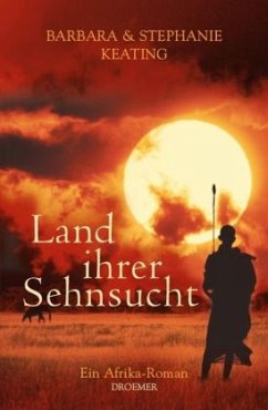 Land ihrer Sehnsucht - Keating, Barbara;Keating, Stephanie