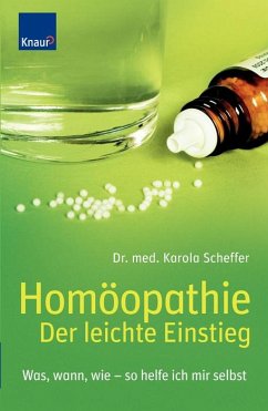 Homöopathie - Der leichte Einstieg - Karola Scheffer Homöopathie - Der leichte Einstieg - Karola Scheffer