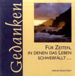 Für Zeiten, in denen das Leben schwerfällt...