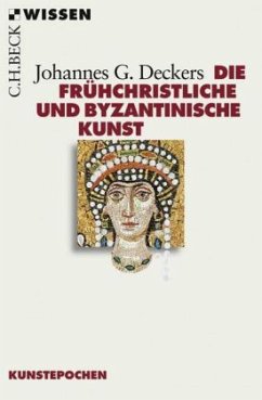 Die frühchristliche und byzantinische Kunst - Deckers, Johannes G.