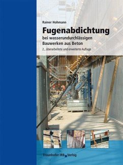 Fugenabdichtung bei wasserundurchlässigen Bauwerken aus Beton - Hohmann, Rainer