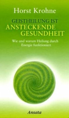 Geistheilung ist ansteckende Gesundheit - Krohne, Horst