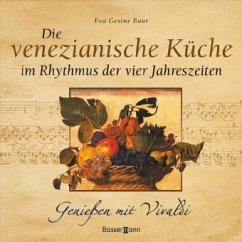 Die venezianische Küche im Rhythmus der vier Jahreszeiten, m. Audio-CD - Baur, Eva Gesine