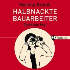 Halbnackte Bauarbeiter, 4 Audio-CDs - Brandl, Martina