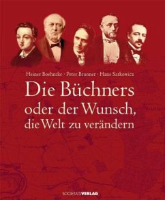 Die Büchners oder der Wunsch, die Welt zu verändern - Boehncke, Heiner;Brunner, Peter;Sarkowicz, Hans