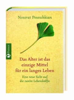 Das Alter ist das einzige Mittel für ein langes Leben - Peseschkian, Nossrat