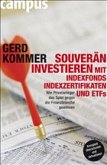 Souverän investieren mit Indexfonds, Indexzertifikaten und ETFs