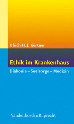 Ethik im Krankenhaus - Körtner, Ulrich H.J.