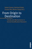 From Origin to Destination - Trends and Mechanisms in Social Stratification Research; .