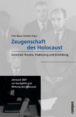 Zeugenschaft des Holocaust / Jahrbuch zur Geschichte und Wirkung des Holocaust 2007