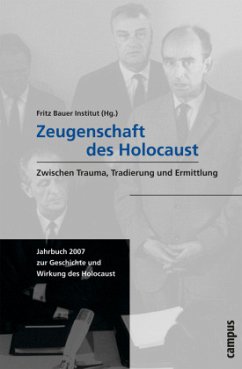 Zeugenschaft des Holocaust / Jahrbuch zur Geschichte und Wirkung des Holocaust 2007 - Fritz Bauer Institut / Elm, Michael / Kößler, Gottfried (Hgg.)