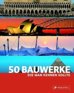 50 Bauwerke, die man kennen sollte - Kuhl, Isabel