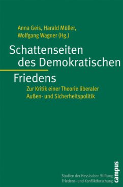 Schattenseiten des demokratischen Friedens - Geis, Anna / Müller, Harald / Wagner, Wolfgang (Hgg.)