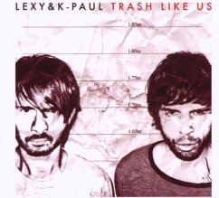 Trash Like Us (Limited Edition) - Lexy &K-Paul
