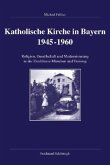 Katholische Kirche in Bayern 1945-1960