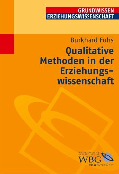 Qualitative Methoden in der Erziehungswissenschaft - Fuhs, Burkhard
