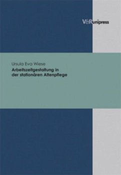 Arbeitszeitgestaltung in der stationären Altenpflege - Wiese, Ursula Eva