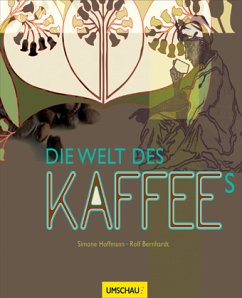 Die Welt des Kaffees - Hoffmann, Simone;Bernhardt, Rolf