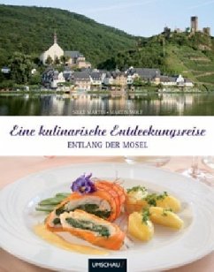 Eine kulinarische Entdeckungsreise entlang der Mosel - Martin, Silke; Wolf, Martin