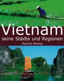 Vietnam - Seine Städte und Regionen