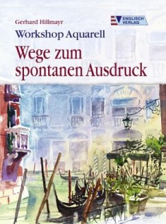 Workshop Aquarell, Wege zum spontanen Ausdruck - Hillmayr, Gerhard