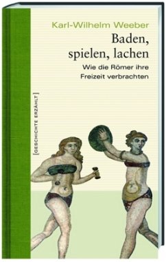 Baden, spielen, lachen - Weeber, Karl-Wilhelm
