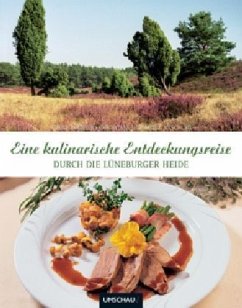 Eine kulinarische Entdeckungsreise durch die Lüneburger Heide - Anschlag, Christiane; Anschlag, Heinz; Bomeier, Sabine