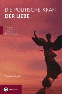 Die politische Kraft der Liebe - Sedmak, Clemens