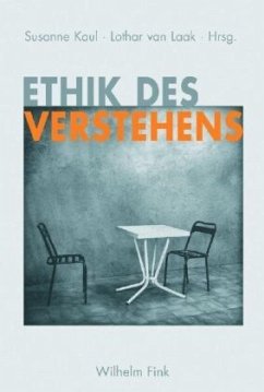 Ethik des Verstehens - Kaul, Susanne / Laak, Lothar van (Hgg.)