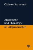 Aussprache und Phonologie im Altgriechischen Aussprache und Phonologie im Altgriechischen