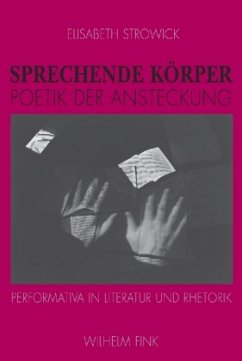 Sprechende Körper - Poetik der Ansteckung - Strowick, Elisabeth