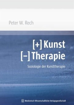 [+] Kunst [-] Therapie - Rech, Peter W.