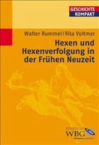 Hexen und Hexenverfolgung in der Frühen Neuzeit - Rummel, Walter / Voltmer, Rita