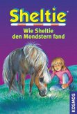 Wie Sheltie den Mondstern fand / Sheltie Bd.26