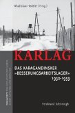 KARLAG Das Karagandinsker "Besserungsarbeitslager" 1930-1959