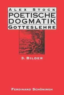 Poetische Dogmatik: Gotteslehre / Poetische Dogmatik, Gotteslehre Bd.3 - Stock, Alex