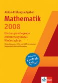 Abitur-Prüfungsaufgaben. Mathematik für das grundlegende Anforderungsniveau 2008. Niedersachsen: Originalklausuren 2006 und 2007 mit Lösungen. Standardtechniken und Strategien