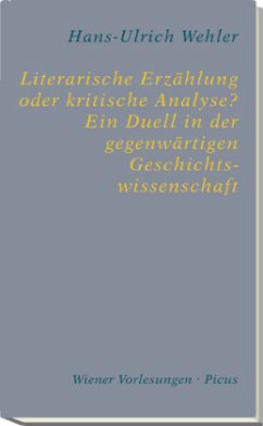 Literarische Erzählung oder kritische Analyse? Ein Duell in der gegenwärtigen Geschichtswissenschaft - Wehler, Hans-Ulrich