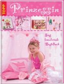 Prinzessin - Das bezaubernde Bastelbuch