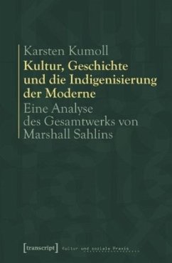 Kultur, Geschichte und die Indigenisierung der Moderne - Kumoll, Karsten