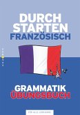 Durchstarten Französisch Grammatik. Übungsbuch