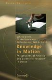 Knowledge in Motion - Perspectives of Artistic and Scientific Research in Dance