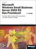 Microsoft Windows Small Business Server 2003 R2 - Das Praxisbuch, m. DVD-ROM