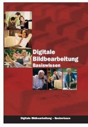 Digitale Bildbearbeitung Basiswissen