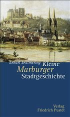 Kleine Marburger Stadtgeschichte - Dettmering, Erhart