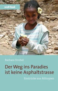 Der Weg ins Paradies ist keine Asphaltstrasse - Strebel, Barbara