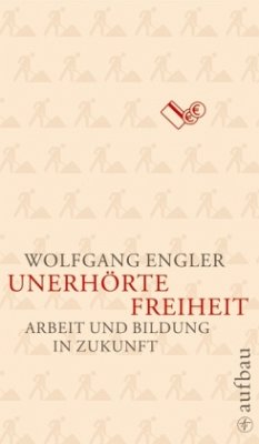 Unerhörte Freiheit - Engler, Wolfgang