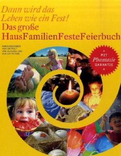 Das große HausFamilienFesteFeierbuch für das ganze Jahr