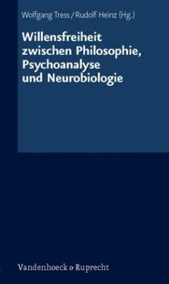 Willensfreiheit zwischen Philosophie, Psychoanalyse und Neurobiologie - Tress, Wolfgang / Heinz, Rudolf (Hgg.)