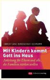 Mit Kindern kommt Gott ins Haus